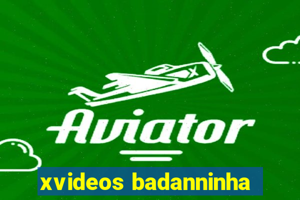 xvideos badanninha